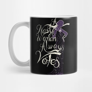 A nasty Woman Always Votes Mug